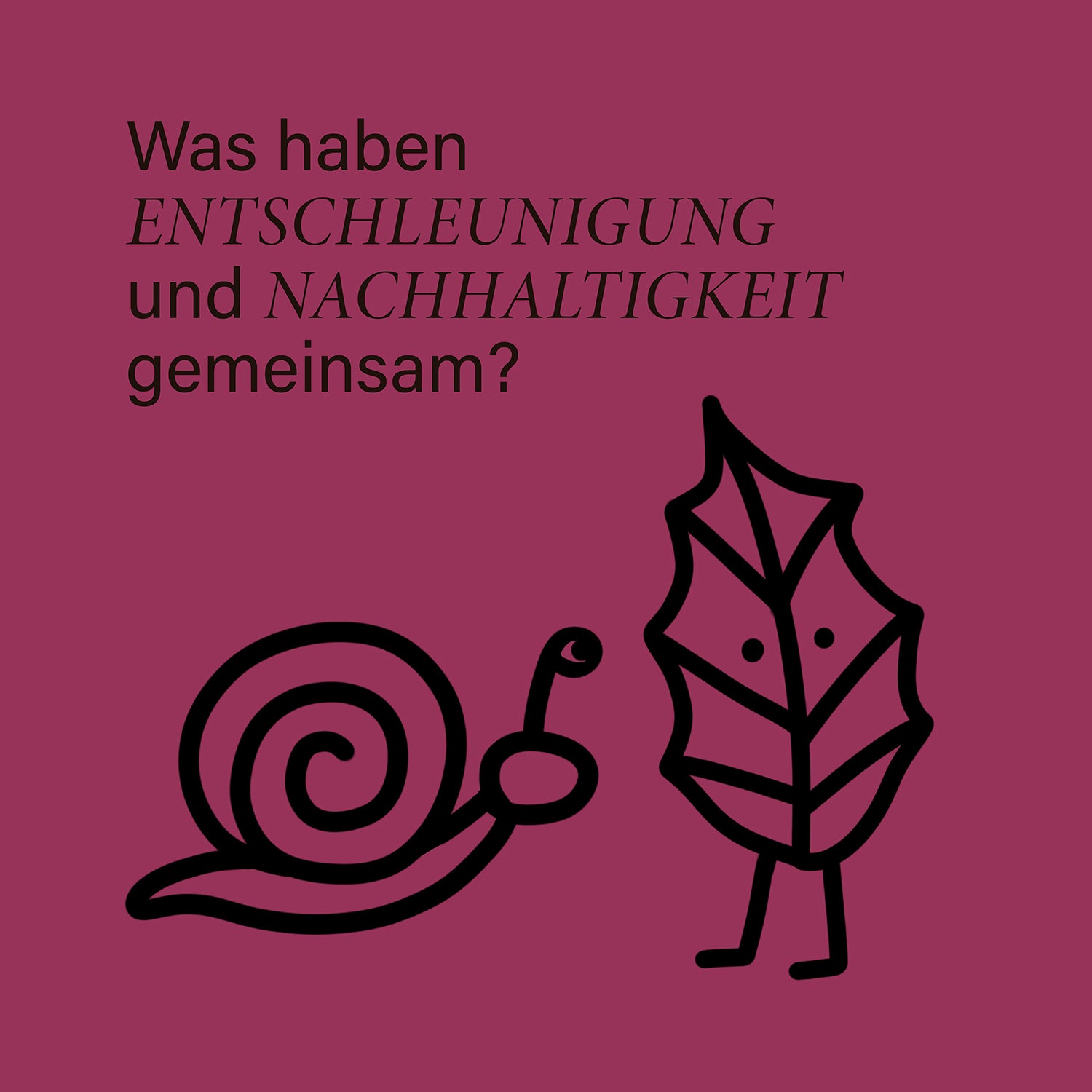 Was haben Entschleunigung und Nachhaltigkeit gemeinsam? 🐌🌿